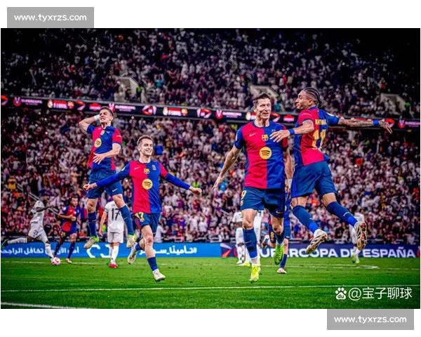 德比名场面全解析：皇马 2-1 巴萨的战术博弈与冲突始末
